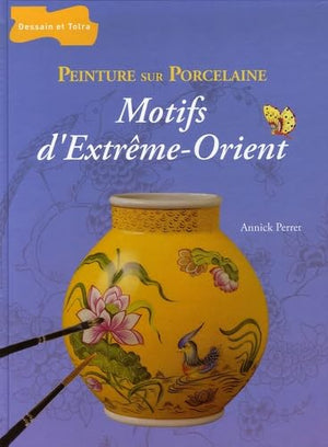 Peinture sur porcelaine : motifs d'Extrême-Orient