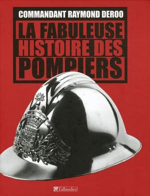 La fabuleuse histoire des pompiers