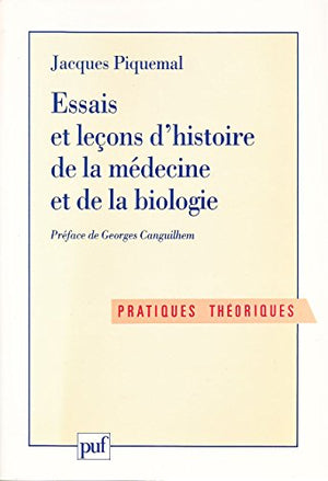 Essais et leçons d'histoire de la médecine et de la biologie