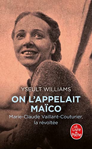On l'appelait Maïco: Marie-Claude Vaillant-Couturier, la révoltée