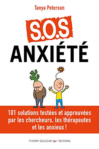S.O.S. anxiété - 101 solutions approuvées par les chercheurs, les thérapeutes et les anxieux