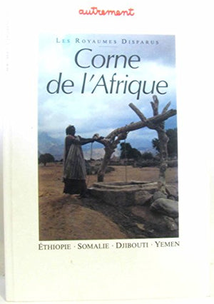 Autrement hors série, numéro 21 : Corne de l'Afrique, Ethiopie, Somalie, Djibouti, Yémen