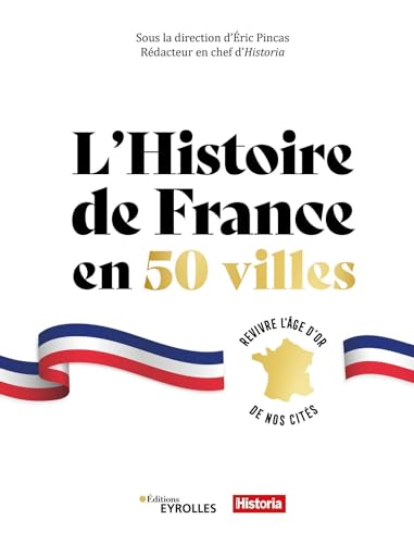 L'histoire de France en 50 villes: Revivre l'âge d'or de nos cités