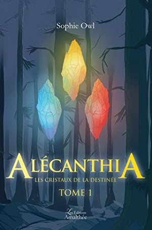 ALECANTHIA LES CRISTAUX DE LA DESTINEE TOME 1