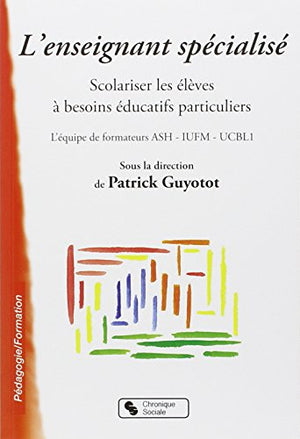 Enseignant spécialisé: scolariser les élèves à besoins éducatifs particuliers. ASH = adaptation scolaire et scolarisation des élèves handicapés