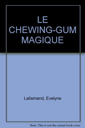 Le Chewing-Gum magique