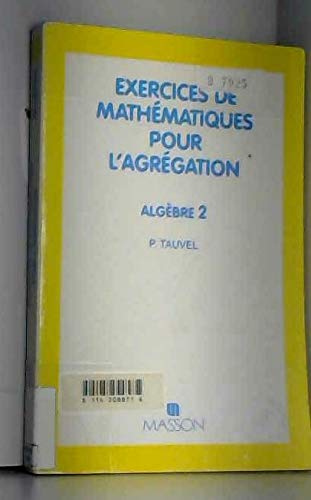 Exercices De Mathematiques Pour L'Agregation. Algebre 2