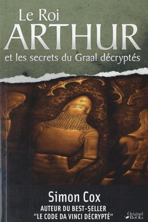 La légende du roi Arthur et les secrets du Graal décryptés