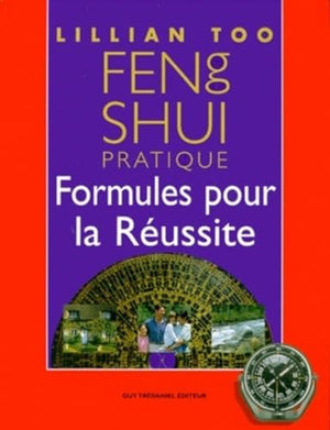 Feng shui pratique - formules pour la reussite