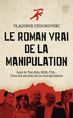 Le roman vrai de la manipulation