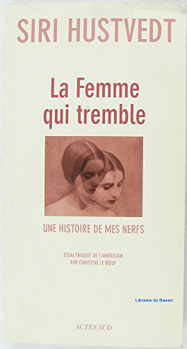 La femme qui tremble: Une histoire de mes nerfs