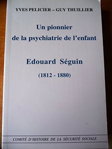 Un pionnier de la psychiatrie de l'enfant, Edouard Seguin