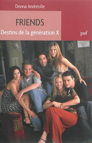 Friends. Destins de la génération X