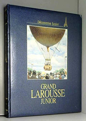 Grand Larousse junior. [VIII]. l'aube du xxeme siecle