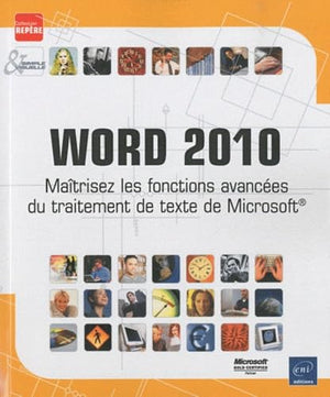 Word 2010 - Maîtrisez les fonctions avancées du traitement de texte de Microsoft®