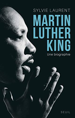 Martin Luther King: Une biographie intellectuelle et politique