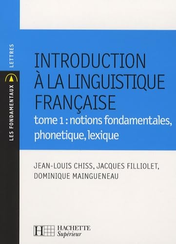 Introduction à la linguistique française: Tome 1, Notions fondamentales, phonétique, lexique