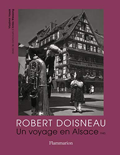 Robert Doisneau: Un voyage en Alsace, 1945