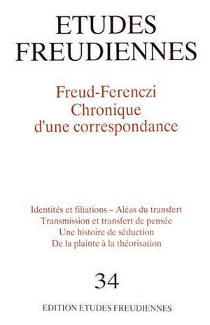 Etudes freudiennes, N° 34 : Freud-Ferenczi : Chronique d'une correspondance