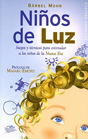 Niños de luz: Juegos y Teenicas Para Estimular a Los Ninos de La Nueva Era (MENSAJEROS DEL UNIVERSO)