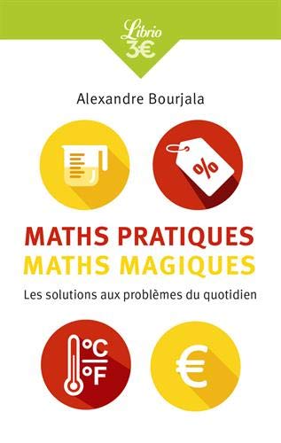 Maths pratiques, maths magiques: Les mathématiques appliquées au quotidien