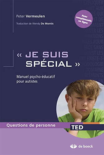 Je suis spécial: Manuel psycho-éducatif pour autistes