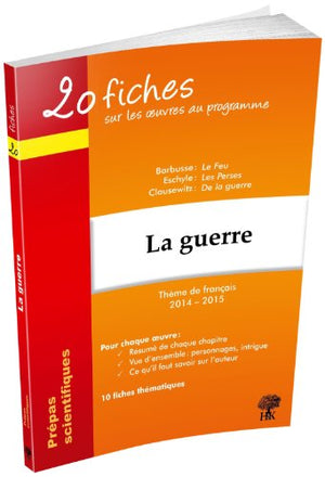 20 fiches sur les oeuvres au programme, thème 2014-2015 La guerre, Barbusse, Eschyle, Clausewitz