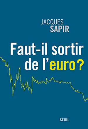 Faut-il sortir de l'euro ?