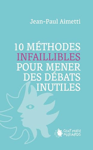 10 MÉTHODES INFAILLIBLES POUR MENER DES DÉBATS INUTILES