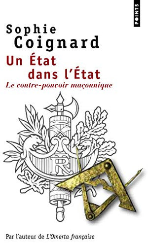 Un Etat dans l'Etat: Le contre-pouvoir maçonnique