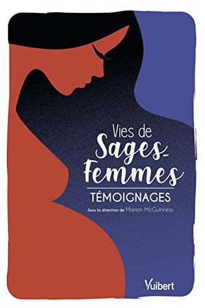 Vies de sages-femmes: Témoignages