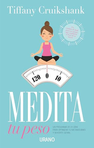 Medita tu peso: Un programa de 21 días para optimizar tu metabolismo y sentirte genial (Nutrición y dietética)