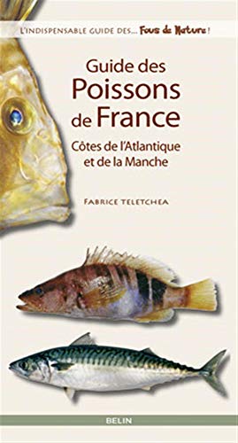 Guide des poissons de France: Côtes de l'Atlantique et de la Manche