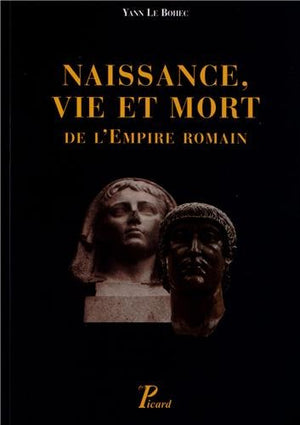 Naissance, vie et mort de l'empire romain