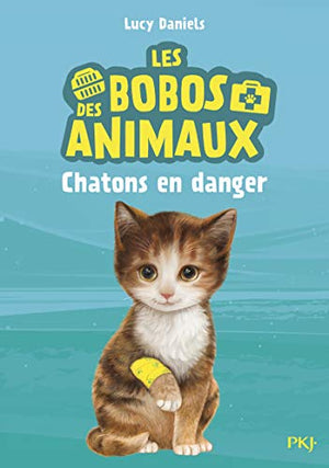 Les bobos des animaux - tome 01 : Chatons en danger