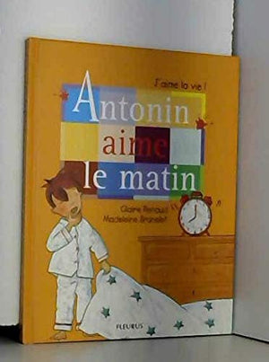 Antonin n'aime pas le matin