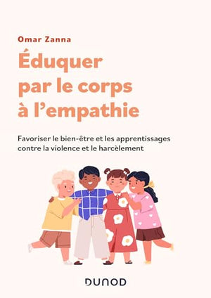 Éduquer par le corps à l'empathie: Favoriser le bien-être et les apprentissages contre la violence et la harcèlement