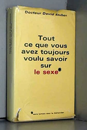 Tout ce que vous avez toujours voulu savoir sur le sexe