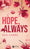 Hope, Always