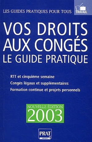 Vos Droits Aux Conges. Edition 2003