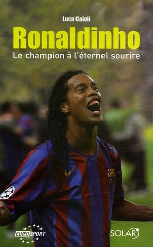 Ronaldinho: Le champion à l'éternel sourire