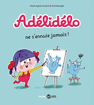 Adélidélo ne s'ennuie jamais !