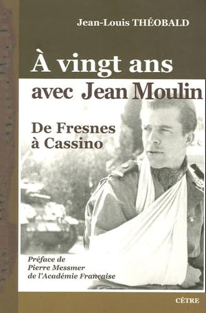 A vingt ans avec Jean Moulin: De Fresnes à Cassino