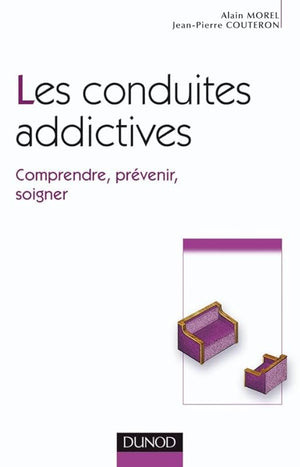 Les conduites addictives - Comprendre, prévenir, soigner