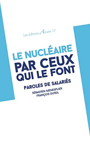 Le nucléaire par ceux qui le font