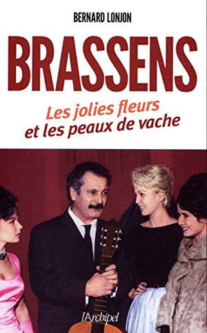 Brassens - Les jolies fleurs et les peaux de vache