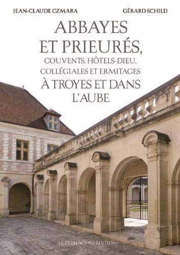 Abbayes et Prieurés à Troyes et dans l'Aube