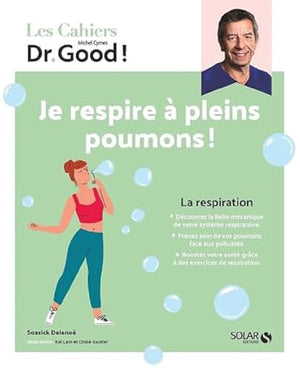 Les cahiers Dr Good ! Respiration - Je respire à pleins poumons