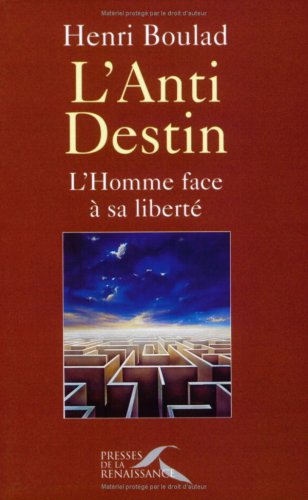 L'Anti-Destin. L'Homme Face A Sa Liberte