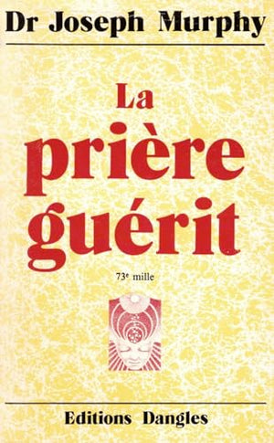 La prière guérit